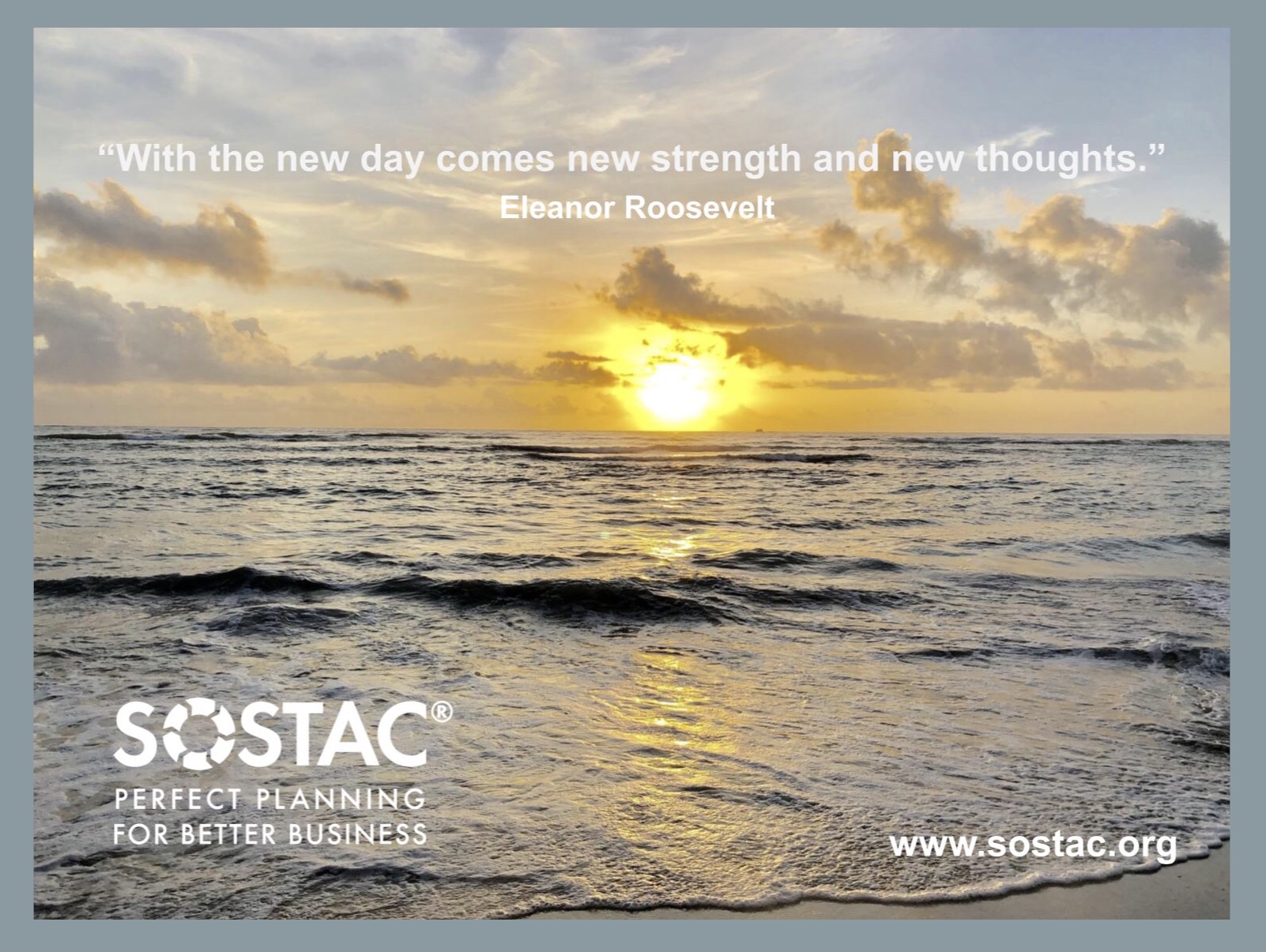 With the new day, comes new strength Elenor Roosevelt